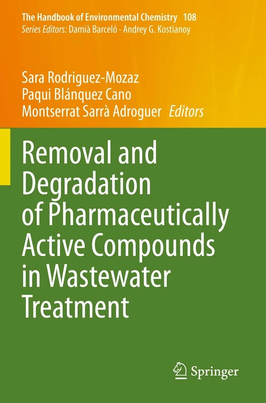 Removal and Degradation of Pharmaceutically Active Compounds in Wastewater Treatment: 108 (The Handbook of Environmental Chemistry, 108)