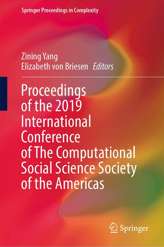 Proceedings of the 2019 International Conference of The Computational Social Science Society of the Americas (Springer Proceedings in Complexity)
