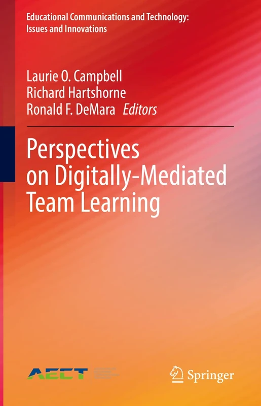 Perspectives on Digitally-Mediated Team Learning: Foundational Perspectives (Educational Communications and Technology: Issues and Innovations)