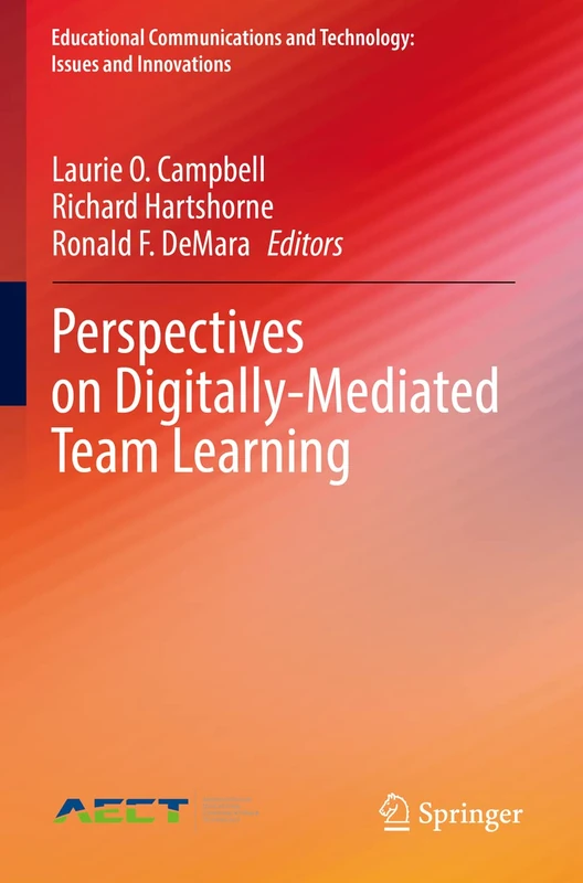Perspectives on Digitally-Mediated Team Learning (Educational Communications and Technology: Issues and Innovations)