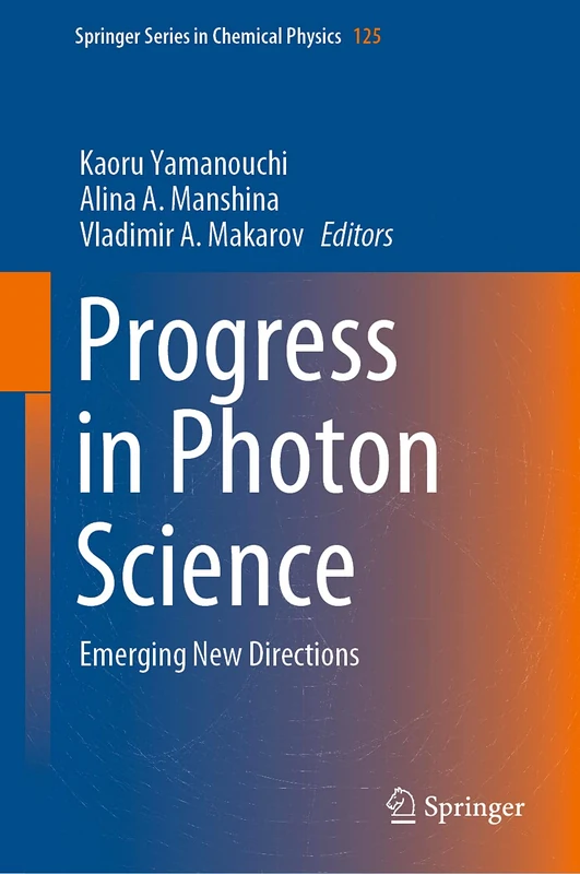 Progress in Photon Science: Emerging New Directions: 125 (Springer Series in Chemical Physics, 125)
