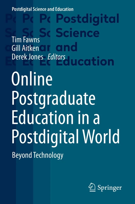 Online Postgraduate Education in a Postdigital World: Beyond Technology (Postdigital Science and Education)
