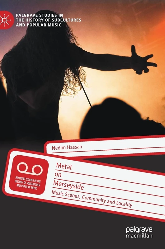 Metal on Merseyside: Music Scenes, Community and Locality (Palgrave Studies in the History of Subcultures and Popular Music)