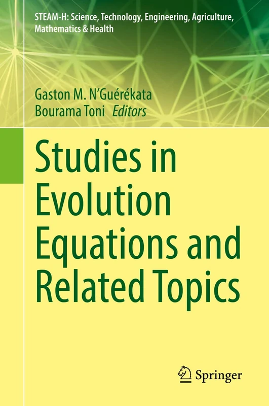 Studies in Evolution Equations and Related Topics (STEAM-H: Science, Technology, Engineering, Agriculture, Mathematics & Health)