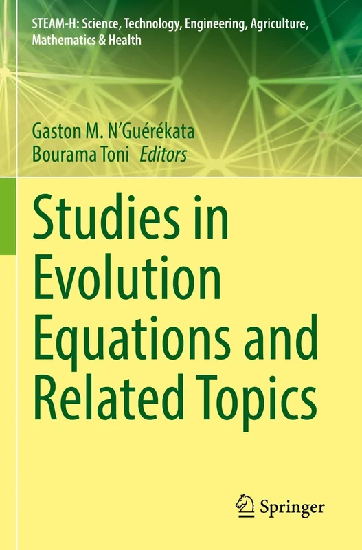 Studies in Evolution Equations and Related Topics (STEAM-H: Science, Technology, Engineering, Agriculture, Mathematics & Health)