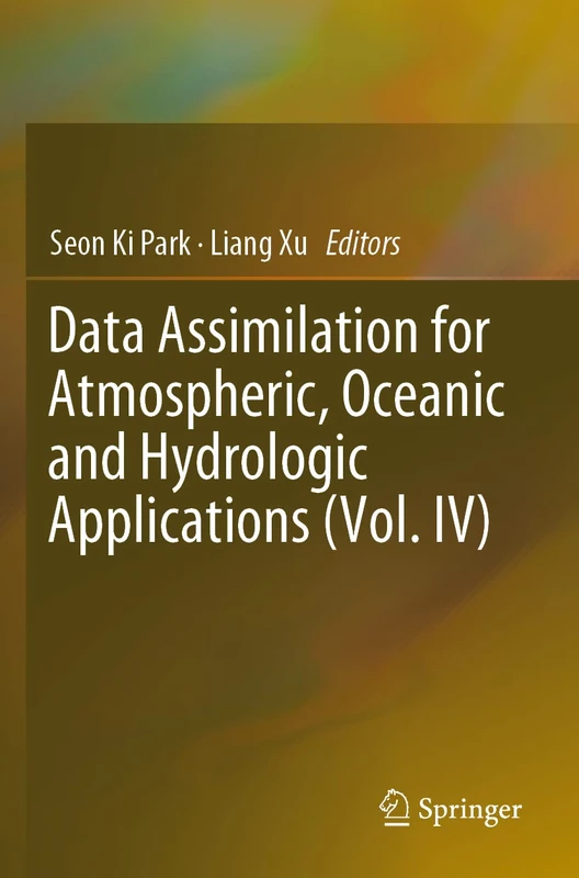 Data Assimilation for Atmospheric, Oceanic and Hydrologic Applications (Vol. IV): 4