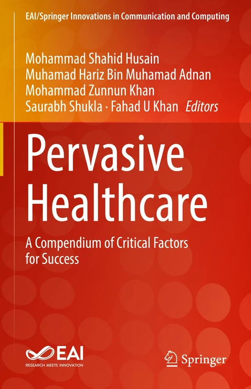 Pervasive Healthcare: A Compendium of Critical Factors for Success (EAI/Springer Innovations in Communication and Computing)