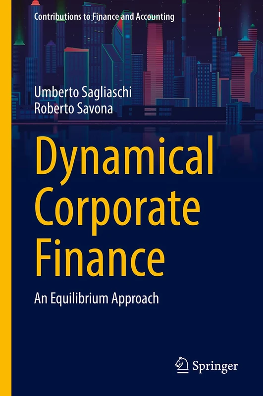 Dynamical Corporate Finance: An Equilibrium Approach (Contributions to Finance and Accounting)