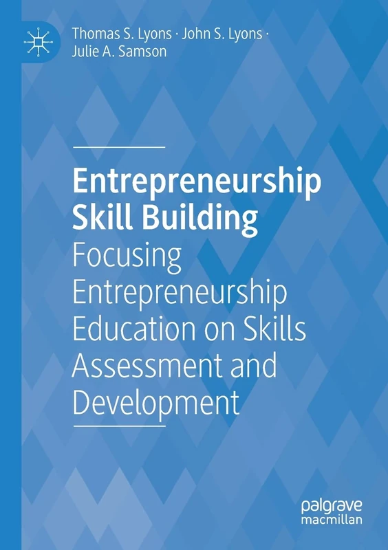 Entrepreneurship Skill Building: Focusing Entrepreneurship Education on Skills Assessment and Development
