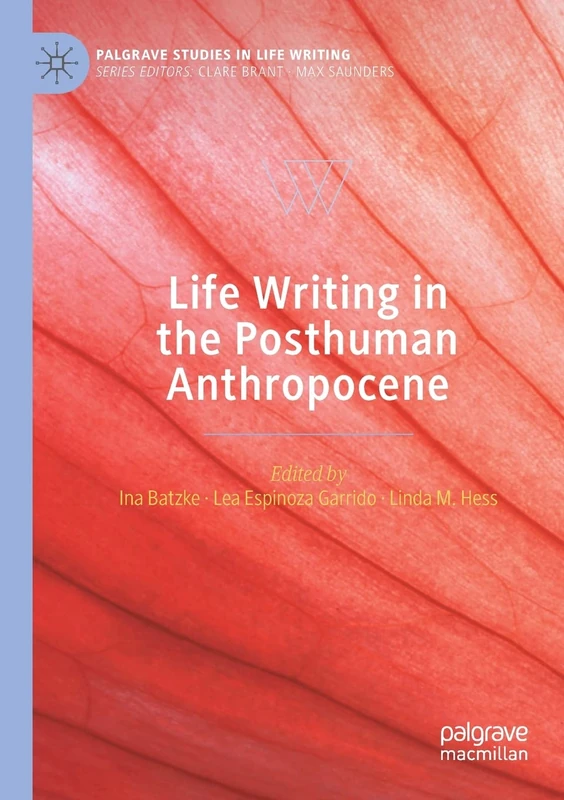 Life Writing in the Posthuman Anthropocene (Palgrave Studies in Life Writing)
