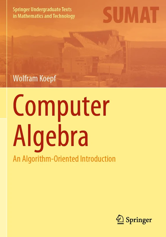 Springer Computer Algebra: An Algorithm-Oriented Introduction