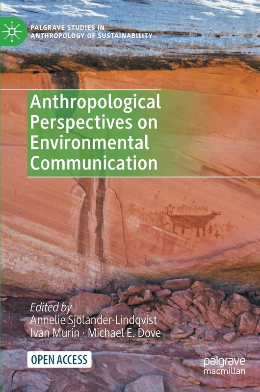 Anthropological Perspectives on Environmental Communication (Palgrave Studies in Anthropology of Sustainability)
