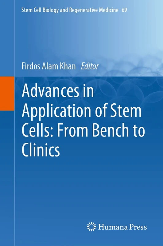 Advances in Application of Stem Cells: From Bench to Clinics: 69 (Stem Cell Biology and Regenerative Medicine, 69)