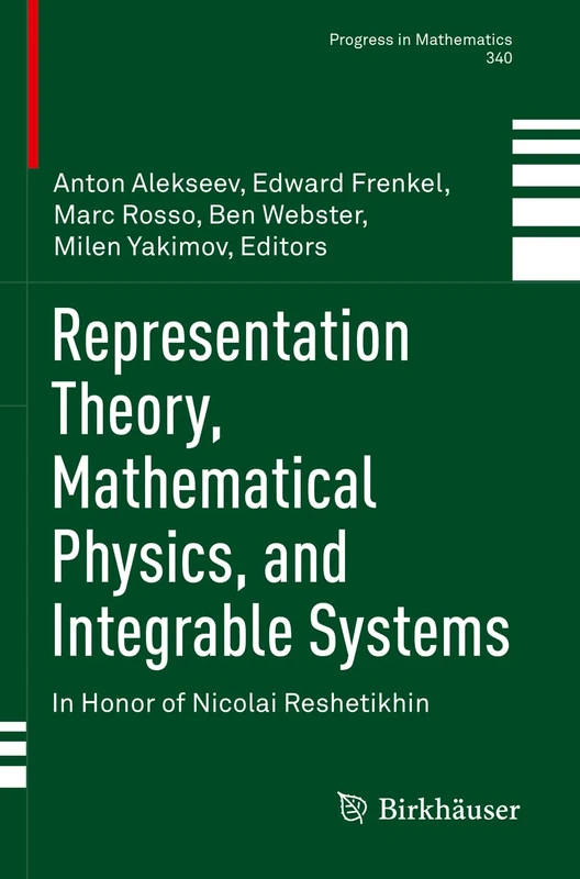 Representation Theory, Mathematical Physics, and Integrable Systems: In Honor of Nicolai Reshetikhin: 340 (Progress in Mathematics, 340)