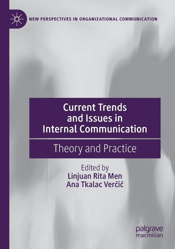 Current Trends and Issues in Internal Communication: Theory and Practice (New Perspectives in Organizational Communication)