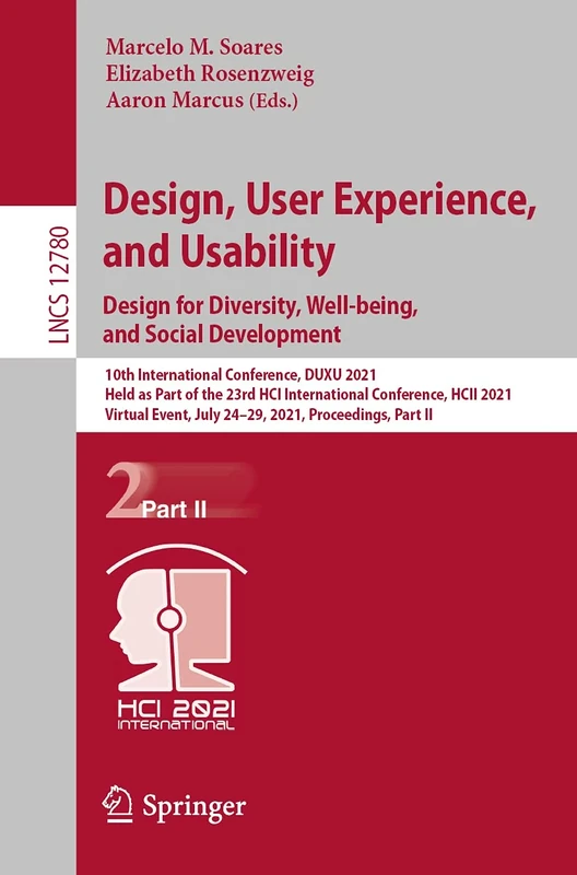 Design, User Experience, and Usability: Design for Diversity, Well-being, and Social Development: 10th International Conference, DUXU 2021, Held as ... (Lecture Notes in Computer Science, 12780)