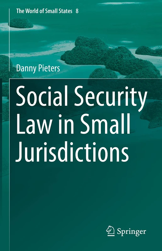 Social Security Law in Small Jurisdictions: 8 (The World of Small States, 8)