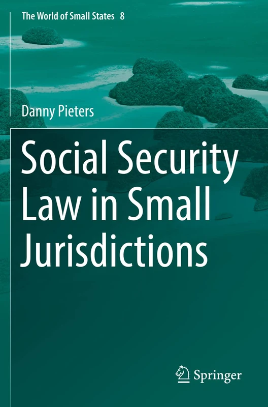 Social Security Law in Small Jurisdictions: 8 (The World of Small States, 8)
