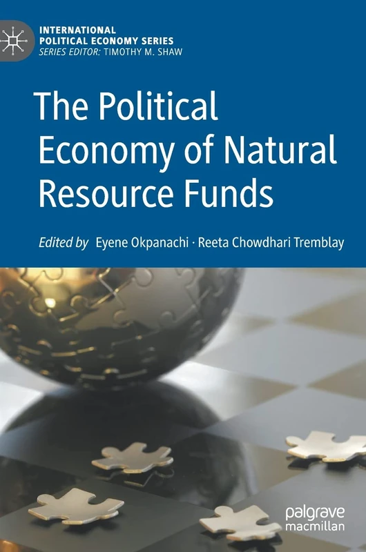 The Political Economy of Natural Resource Funds (International Political Economy Series)