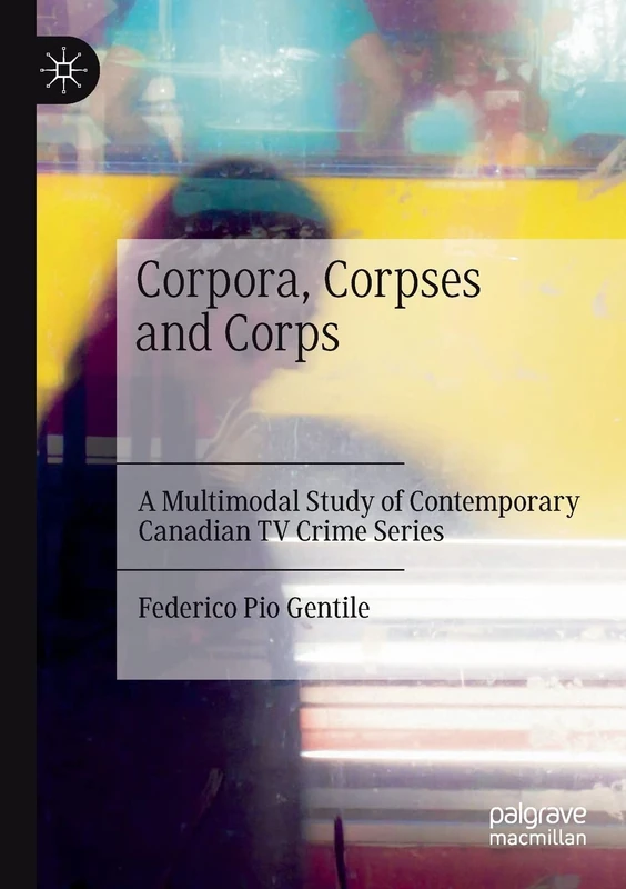 Corpora, Corpses and Corps: A Multimodal Study of Contemporary Canadian TV Crime Series - Image 1