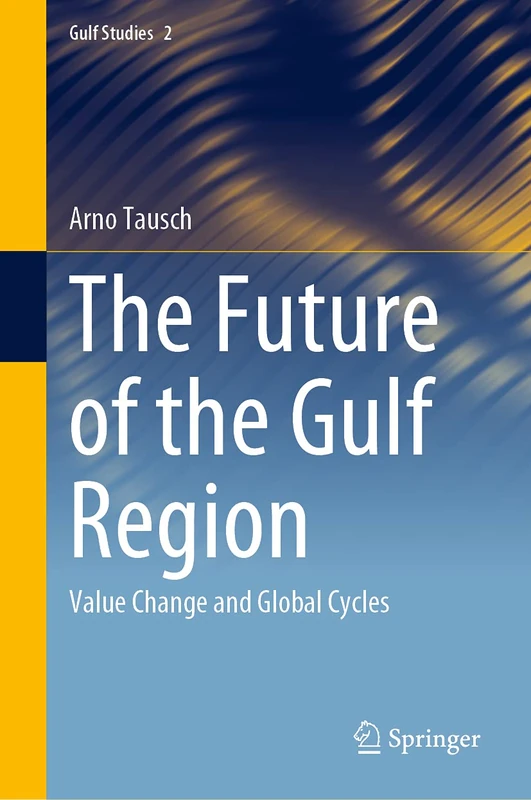 The Future of the Gulf Region: Value Change and Global Cycles: 2 (Gulf Studies, 2) - Image 1