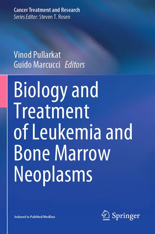Biology and Treatment of Leukemia and Bone Marrow Neoplasms: 181 (Cancer Treatment and Research, 181)