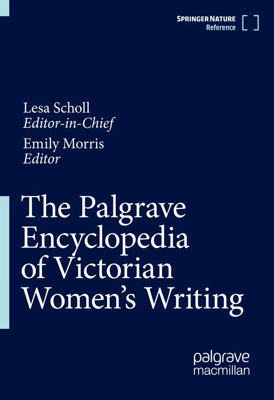 The Palgrave Encyclopedia of Victorian Women's Writing: 1-2