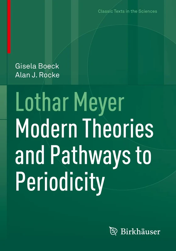 Lothar Meyer: Modern Theories and Pathways to Periodicity (Classic Texts in the Sciences)