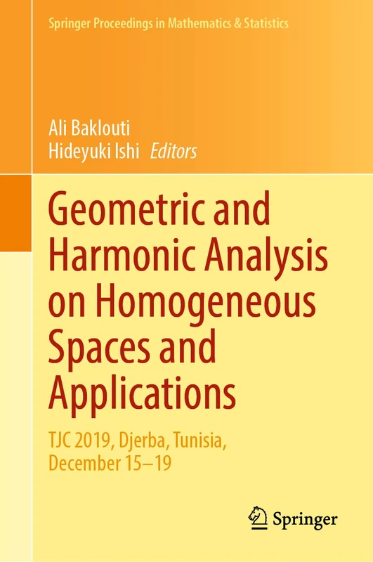 Geometric and Harmonic Analysis on Homogeneous Spaces and Applications: TJC 2019, Djerba, Tunisia, December 15–19: 366 (Springer Proceedings in Mathematics & Statistics, 366)
