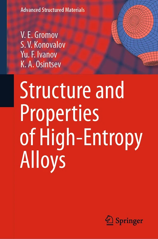 Structure and Properties of High-Entropy Alloys: 107 (Advanced Structured Materials, 107)