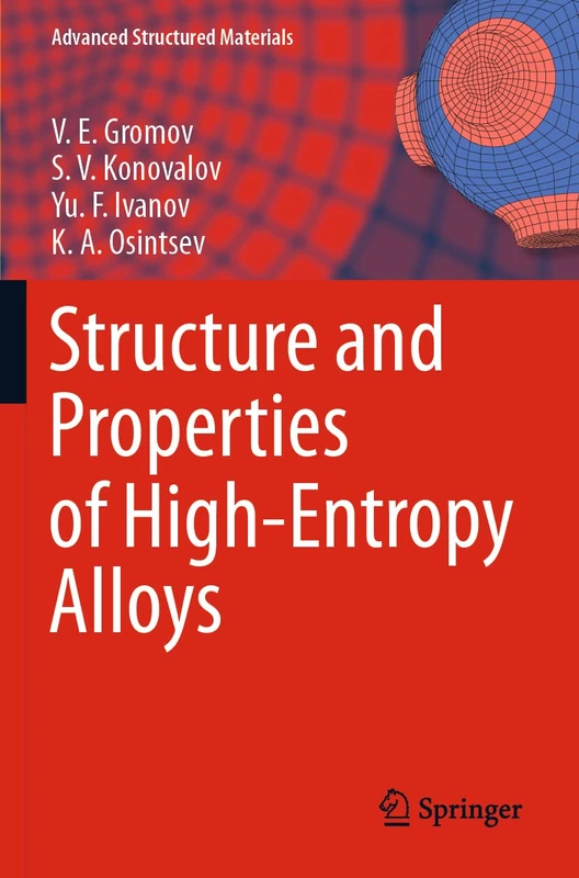 Structure and Properties of High-Entropy Alloys: 107 (Advanced Structured Materials, 107)