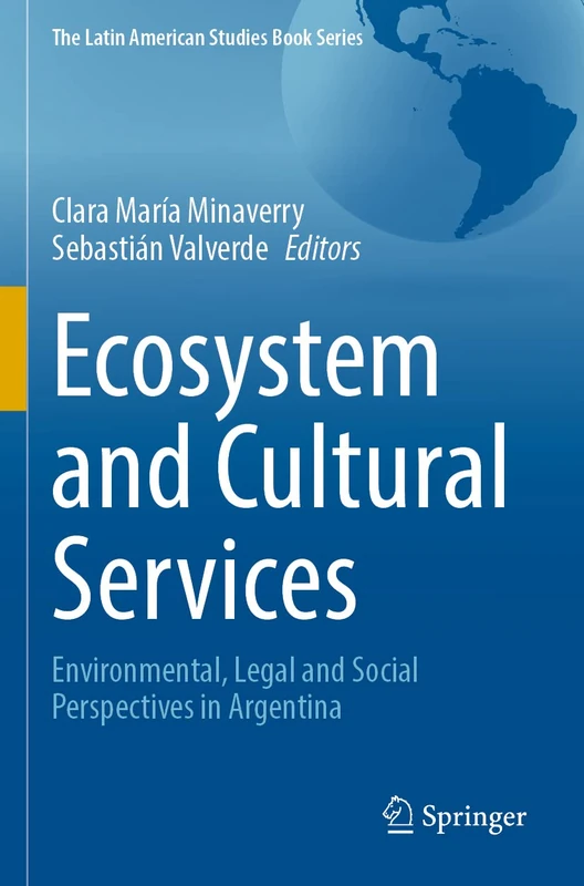 Ecosystem and Cultural Services: Environmental, Legal and Social Perspectives in Argentina (The Latin American Studies Book Series)