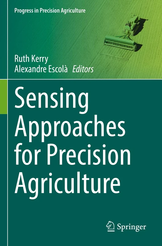 Sensing Approaches for Precision Agriculture (Progress in Precision Agriculture)