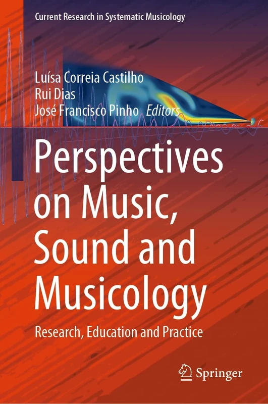 Perspectives on Music, Sound and Musicology: Research, Education and Practice: 10 (Current Research in Systematic Musicology, 10)