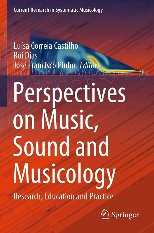 Perspectives on Music, Sound and Musicology: Research, Education and Practice: 10 (Current Research in Systematic Musicology, 10)