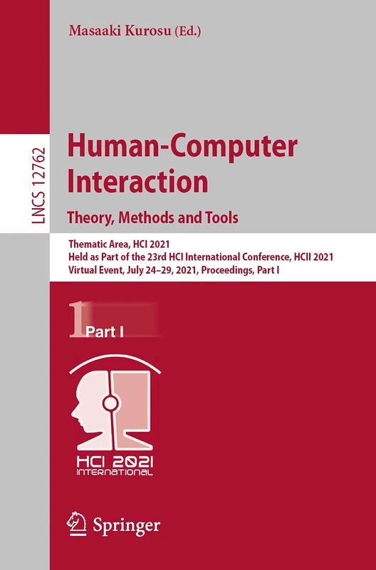 Human-Computer Interaction. Theory, Methods and Tools: Thematic Area, HCI 2021, Held as Part of the 23rd HCI International Conference, HCII 2021, ... (Lecture Notes in Computer Science, 12762)