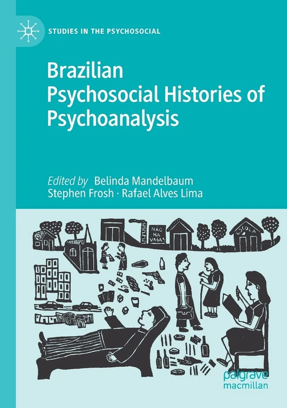 Brazilian Psychosocial Histories of Psychoanalysis (Studies in the Psychosocial)