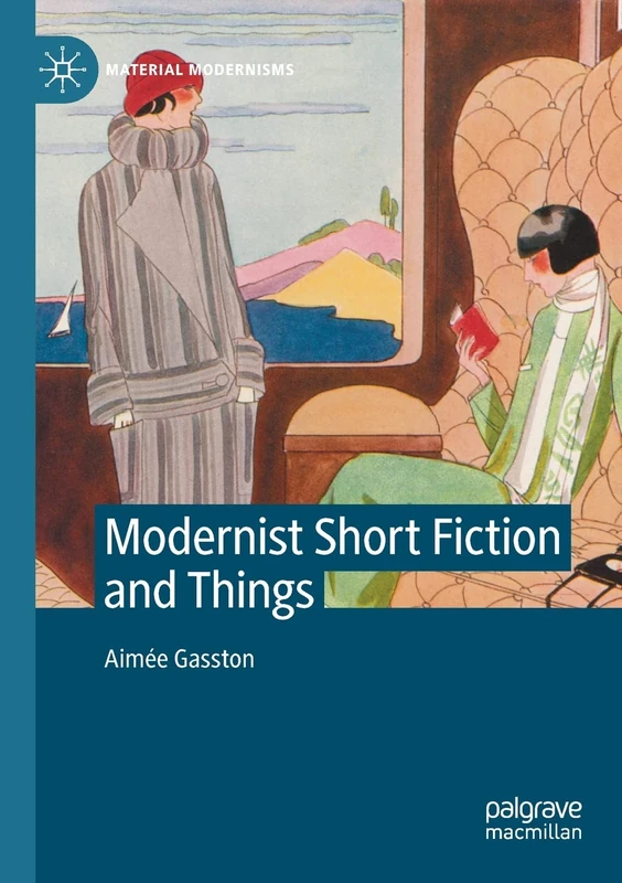 Modernist Short Fiction and Things (Material Modernisms)