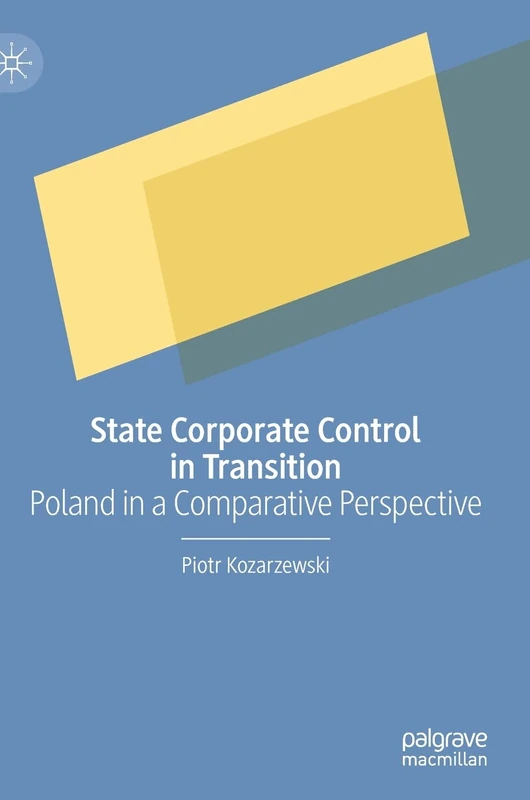 State Corporate Control in Transition: Poland in a Comparative Perspective