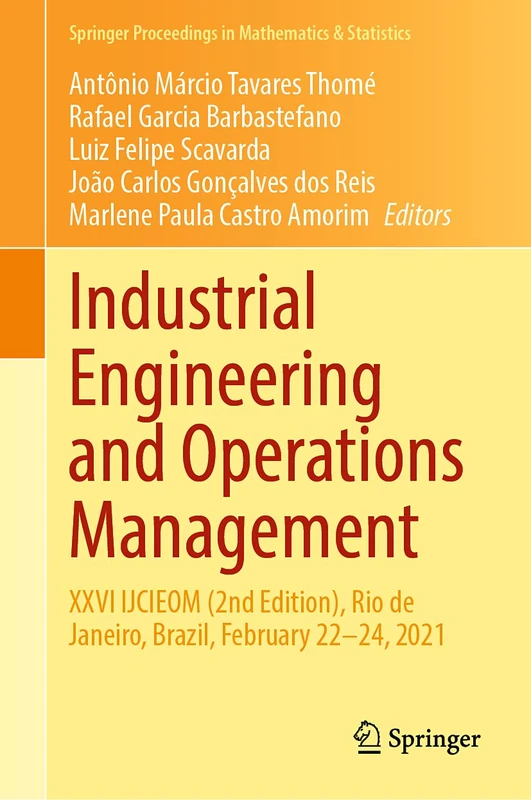 Industrial Engineering and Operations Management: XXVI IJCIEOM (2nd Edition), Rio de Janeiro, Brazil, February 22–24, 2021: 367 (Springer Proceedings in Mathematics & Statistics, 367)