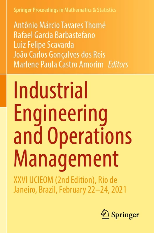 Industrial Engineering and Operations Management: XXVI IJCIEOM (2nd Edition), Rio de Janeiro, Brazil, February 22–24, 2021: 367 (Springer Proceedings in Mathematics & Statistics, 367)