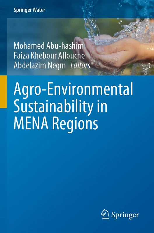 Agro-Environmental Sustainability in MENA Regions (Springer Water)