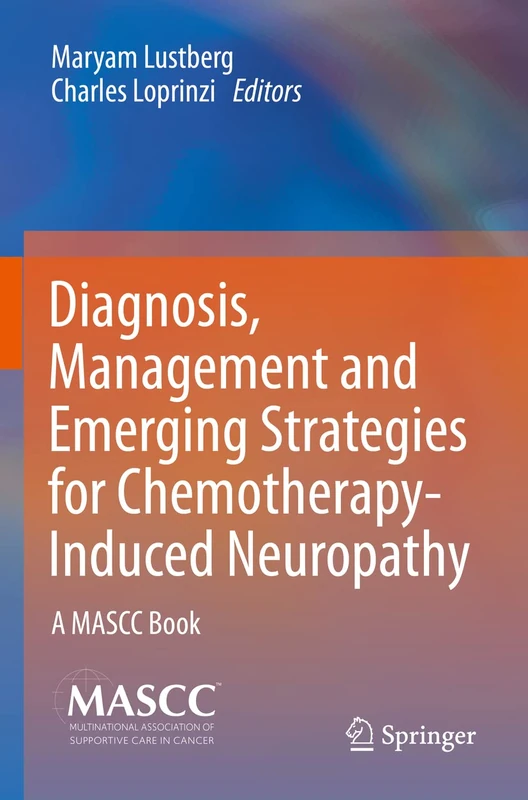 Diagnosis, Management and Emerging Strategies for Chemotherapy-Induced Neuropathy: A MASCC Book