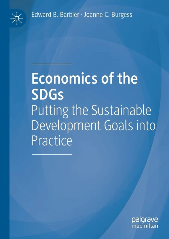 Economics of the SDGs: Putting the Sustainable Development Goals into Practice