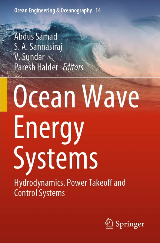 Ocean Wave Energy Systems: Hydrodynamics, Power Takeoff and Control Systems: 14 (Ocean Engineering & Oceanography, 14)