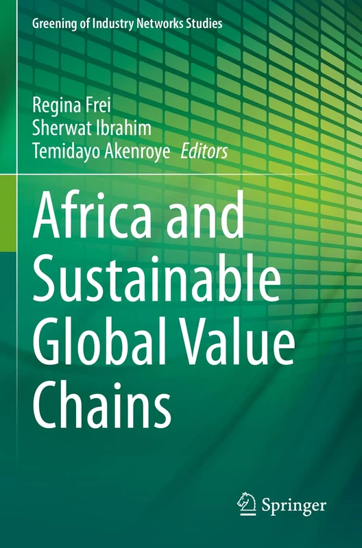 Africa and Sustainable Global Value Chains (Greening of Industry Networks Studies)