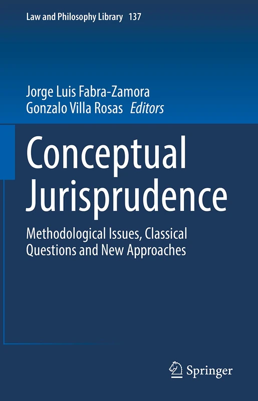 Conceptual Jurisprudence: Methodological Issues, Classical Questions and New Approaches: 137 (Law and Philosophy Library, 137)
