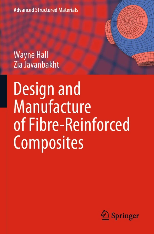 Design and Manufacture of Fibre-Reinforced Composites: 158 (Advanced Structured Materials, 158)
