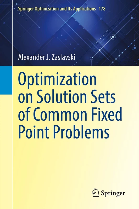 Optimization on Solution Sets of Common Fixed Point Problems: 178 (Springer Optimization and Its Applications, 178)