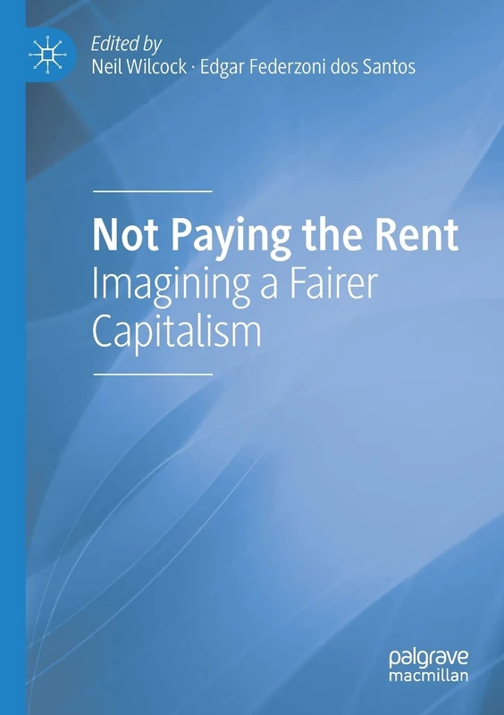 Not Paying the Rent: Imagining a Fairer Capitalism